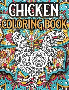 Paperback Chicken Coloring Book: A Fun Coloring Book for Chicken Lovers with Beautiful & Intricate Patterns to Release Stress after Stressful Working H Book