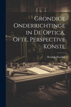 Paperback Grondige onderrichtinge in de optica, ofte, Perspective konste [Dutch] Book