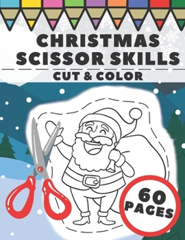 Paperback Christmas Scissor Skills: Fun Cut And Color Activity Book For Kids Book