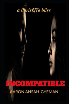 INCOMPATIBLE (ChrisEffe Romance)