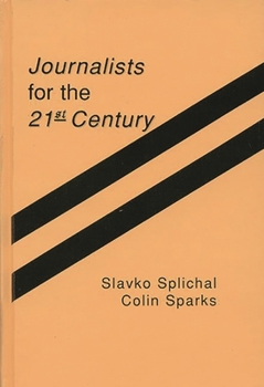 Hardcover Journalists for the 21st Century: Tendencies of Professionalization Among First-Year Students in 22 Countries Book