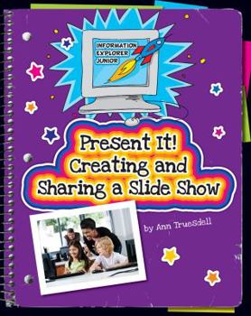 Library Binding Present It! Creating and Sharing a Slide Show Book