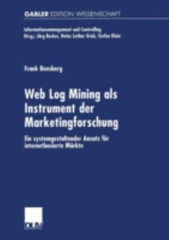 Paperback Web Log Mining ALS Instrument Der Marketingforschung: Ein Systemgestaltender Ansatz Für Internetbasierte Märkte [German] Book