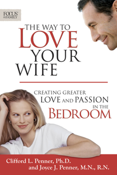 Paperback The Way to Love Your Wife: Creating Greater Love and Passion in the Bedroom Book