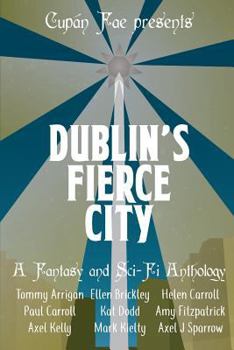 Paperback Dublin's Fierce City: A Fantasy and Sci-Fi Anthology Book