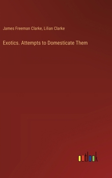 Hardcover Exotics. Attempts to Domesticate Them Book