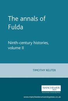 The Annals of Fulda: Ninth Century Histories (Manchester Medieval Sources Series)
