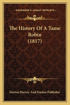 Paperback The History Of A Tame Robin (1817) Book