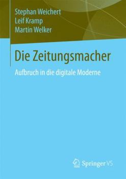 Paperback Die Zeitungsmacher: Aufbruch in Die Digitale Moderne [German] Book