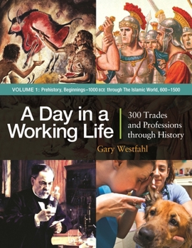Hardcover A Day in a Working Life [3 Volumes]: 300 Trades and Professions Through History Book