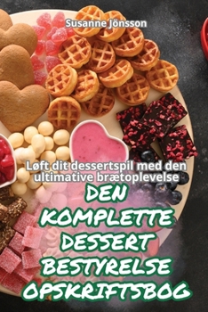 Paperback Den Komplette Dessert Bestyrelse Opskriftsbog [Danish] Book