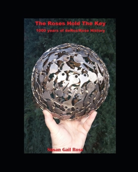 Paperback The Roses Hold The Key: 1000 Years of Roses Book