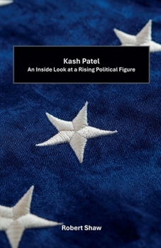 Kash Patel: An Inside Look at a Rising Political Figure