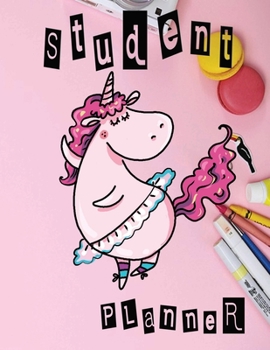 Student Planner: Super Cute Busy Pink Unicorn Ballet Dancer Elementary Middle High School Student Kids Academic Planner 12-Months undated Weekly ... Idea | Agenda Organizer Notebook to write in