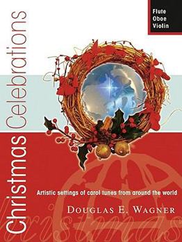 Christmas Celebrations - Flute/Oboe/Violin: Artistic settings of carol tunes from around the world