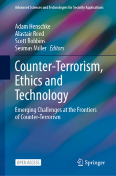 Hardcover Counter-Terrorism, Ethics and Technology: Emerging Challenges at the Frontiers of Counter-Terrorism Book