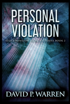 Personal Violation - Book #2 of the Scott Winslow Legal Mysteries