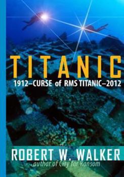 Paperback Titanic 2012: Curse of RMS Titanic Book