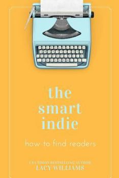 the smart indie: how to find readers - Book  of the the smart indie