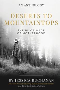 Paperback Deserts to Mountaintops: The Pilgrimage of Motherhood Book