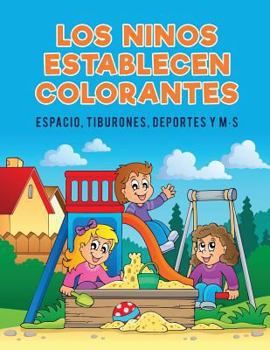 Paperback Los ninos establecen colorantes: Espacio, tiburones, deportes y m-s [Spanish] Book