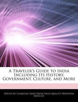 A Traveler's Guide to India Including Its History, Government, Culture, and More
