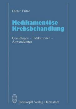 Paperback Medikamentöse Krebsbehandlung: Grundlagen - Indikationen - Anwendungen [German] Book