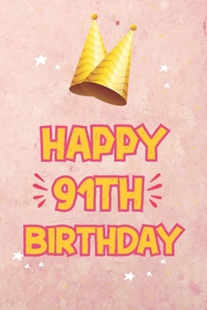 happy 91th birthday wishes: 91th Birthday Gifts wishes - Happy Birthday 91 Notebook Gift, Doodling, Sketching and nots -boy or girl to use it in ... 6 - 120 Page composition Blank Lined Journal