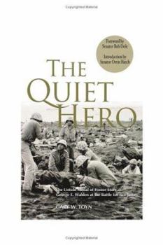 Hardcover The Quiet Hero: The Untold Medal of Honor Story of George E. Wahlen at the Battle for Iwo Jima Book