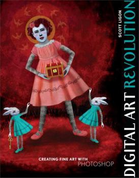 Paperback Digital Art Revolution: Creating Fine Art with Photoshop Book