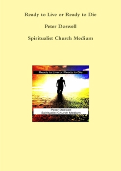 Paperback Ready to Live or Ready to Die Peter Doswell Spiritualist Church Medium Book