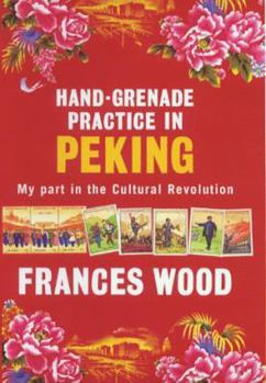 Hardcover Hand-Grenade Practice in Peking: My Part in the Cultural Revolution Book