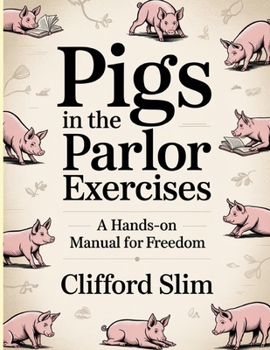 Paperback Pigs In The Parlor Exercises: A Hands-On Manual for Freedom Book