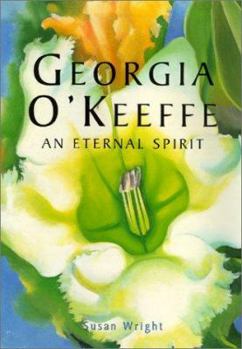 Georgia O'Keeffe: An Eternal Spirit - Book  of the American Artists