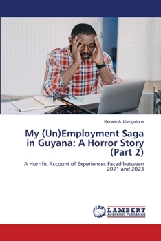 My (Un)Employment Saga in Guyana: A Horror Story (Part 2)