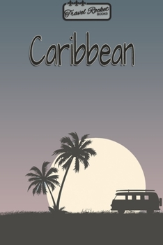 Paperback Caribbean - Travel Planner - TRAVEL ROCKET Books: Travel journal for your travel memories. With travel quotes, travel dates, packing list, to-do list, Book