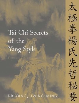 Hardcover Tai CHI Secrets of the Yang Style: Chinese Classics, Translations, Commentary Book