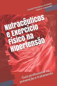 Paperback Nutracêuticos e Exercício Físico na Hipertensão: Guia profissional na prevenção e tratamento [Portuguese] Book