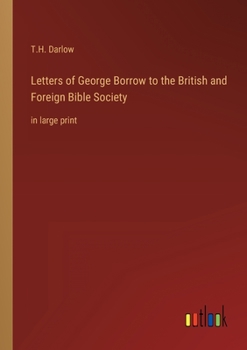 Paperback Letters of George Borrow to the British and Foreign Bible Society: in large print Book