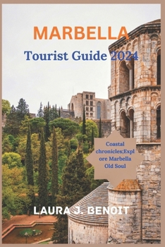 Paperback MARBELLA Tourist Guide 2024: Coastal Chronicles: Explore Marbella Old Soul Book