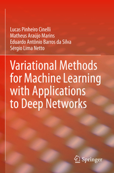 Paperback Variational Methods for Machine Learning with Applications to Deep Networks Book
