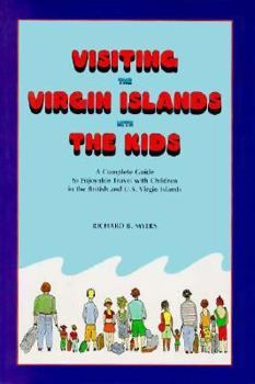 Paperback Visiting the Virgin Islands with the Kids: A Complete Guide to Enjoyable Travel with Children in the British and U.S. Virgin Islands Book