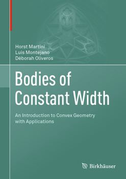 Hardcover Bodies of Constant Width: An Introduction to Convex Geometry with Applications Book