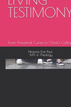 Paperback Living Testimony: From Ancestral Curses to Christ's Calling Book