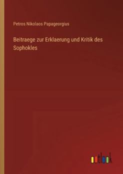Paperback Beitraege zur Erklaerung und Kritik des Sophokles [German] Book