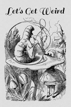 Paperback Let's Get Weird: Smoking Caterpillar Strange Dream Notebook - Lined 120 Pages 6x9 Journal Book