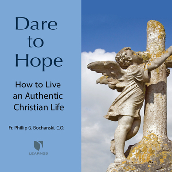 Audio CD Dare to Hope: How to Live an Authentic Christian Life Book