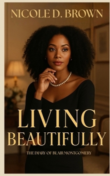 Living Beautifully: The Diary of Blair Montgomery