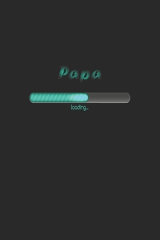 Paperback Papa loading: Notebook for Expectant Fathers - dot grid - 6x9 - 120 pages Book