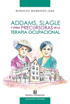 Paperback Addams, Slagle y otras precursoras de la terapia ocupacional [Spanish] Book